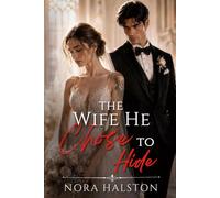 The Wife He Chose to Hide: A Marriage in Crisis Groveling Second Chance Romance (Invisible Wives, Unfinished Vows)
