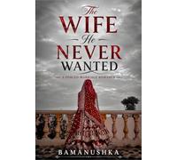 The Wife He Never Wanted: A Forced Marriage Romance: 8 (The Unwanted Love)