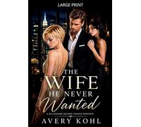The Wife He Never Wanted (Second Chance Billionaires)
