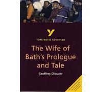 The Wife of Bath's Prologue and Tale: York Notes Advanced - everything you need to study and prepare for the 2025 and 2026 exams