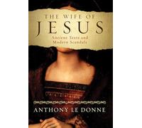 The Wife of Jesus: Ancient Texts and Modern Scandals