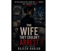 The Wife They Couldn't Arrest - The arrest. The trap. The opening move.: A Legal Thriller - She was arrested for a crime she built herself. (The Ashford Files - A Legal Thriller)