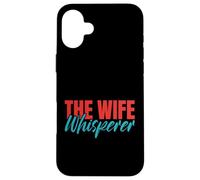 The Wife Whisperer Husband Case for iPhone 16 Plus