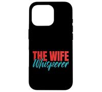 The Wife Whisperer Husband Case for iPhone 16 Pro