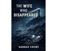 The Wife Who Disappeared: A Domestic Suspense Thriller