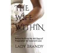 THE WIFE WITHIN: Before He Finds Me 365 Days of Preparation for Covenant Love