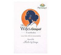 The Wife's Gospel -Unorthodox- Love, Grief, Sex, & Accountability
