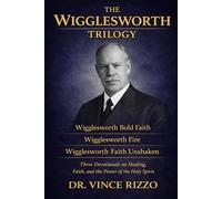 The Wigglesworth Bold Faith Trilogy: Three Devotional Journeys into Power, Courage, and Miracles (THE GENERALS OF FAITH SERIES)