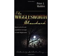 The Wigglesworth Standard: The Standard for God's End-time Army