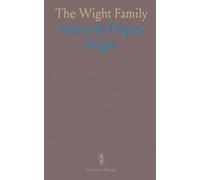 The Wight Family: Memoir of Thomas Wight of Dedham, Mass., With Genealogical Notices of His Descendants, From 1637 to 1840