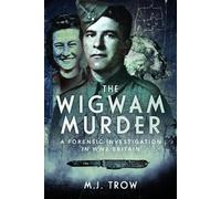 The Wigwam Murder: A Forensic Investigation in WW2 Britain
