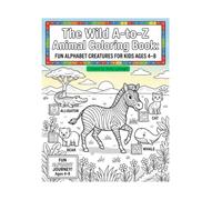 THE WILD A-TO-Z ANIMAL COLORING BOOK: Fun Alphabet Creatures for Kids Ages 4-8