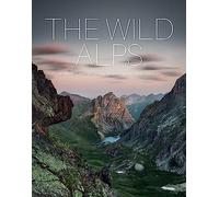The Wild Alps - Unique National Parks, Nature Reserves, and Biosphere Reserves - Schiffer Publishing
