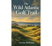 The Wild Atlantic Golf Trail: A Two-Week Tour of Ireland's Greatest Links