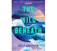 The Wild Beneath: A brand-new unforgettable and sweeping literary debut full of mystery and romance, the perfect must-read for fans of Wild Dark Shore and The Time Traveller’s Wife in 2026