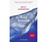 The Wild Beneath English Edition: A Novel | 'Ethereal...a story that reminds us sometimes the impossible is possible.' Jodi Picoult