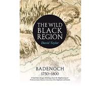 The Wild Black Region: Badenoch 1750 - 1800