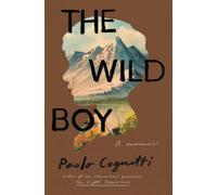 The Wild Boy: A Memoir - Paperback / softback NEW Cognetti, Paolo 02/07/2019