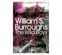 The Wild Boys : A Book of the Dead