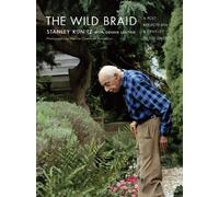 The Wild Braid - A Poet Reflects on a Century in the Garden