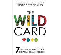 The Wild Card: 7 Steps to an Educator's Creative Breakthrough