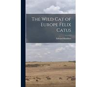 The Wild Cat of Europe Felix Catus