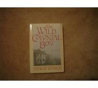 The Wild Colonial Boy: A Novel
