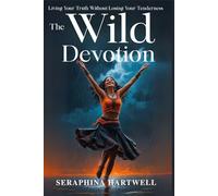 The WILD DEVONATION: Living Your Truth Without Losing Your Tenderness (8. THE AWAKENED PATH)