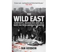 The Wild East: Gunfights, Massacres and Race Riots Far From America's Frontier