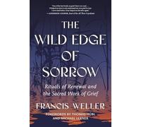 The Wild Edge Of Sorrow by Francis Weller