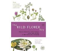 The Wild Flower Key (Revised Edition) - How to identify wild plants, trees and shrubs in Britain and Ireland by Francis Rose, Clare O'Reilly (Author updated edition) Revised Edition (2006)