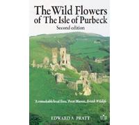 The Wild Flowers of the Isle of Purbeck, Second Edition