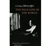 The Wild God of the World: An Anthology of Robinson Jeffers