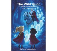 The Wild Hunt: A Children's Introduction to Yule Celebrations (The Twelve Nights of Yule)