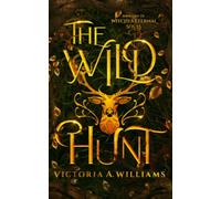 The Wild Hunt: A Victorian Gaslamp Fantasy (Witches Eternal Souls)