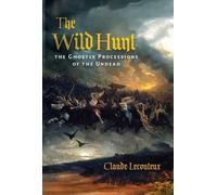 The Wild Hunt : The Ghostly Processions of the Undead