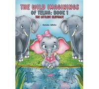 The Wild Imaginings of Telma: Book 1 : The Littlest Elephant