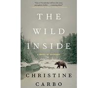 The Wild Inside: A Novel of Suspense: Volume 1 (Glacier Mystery Series)