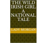 The Wild Irish Girl: A National Tale