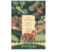 The Wild Isles: An Anthology of the Best of British and Irish Nature Writing
