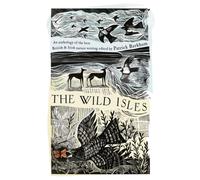 The Wild Isles : An Anthology of the Best of British and Irish Nature Writing