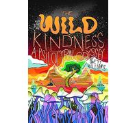 The Wild Kindness: A Psilocybin Odyssey