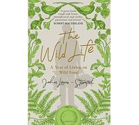 The Wild Life: A Year of Living on Wild Food by John Lewis-Stempel (2016-06-30)