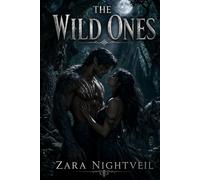 The Wild Ones: A Fated Mates Shifter Romance: An Enemies-to-Lovers Paranormal Romance with Forced Proximity, Ancient Magic, and a Bond That Changes Everything: 3 (The Nightveil Blood)