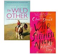 The Wild Other A memoir of love, adventure and how to be brave & My Wild and Sleepless Nights A Mother's Story By Clover Stroud 2 Books Collection Set