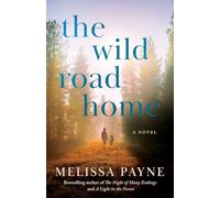 The Wild Road Home : A Novel