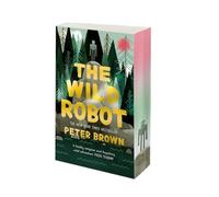 The Wild Robot: A deluxe special edition of the beloved New York Times bestseller