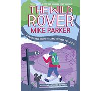 The Wild Rover : A Blistering Journey Along Britain’s Footpaths