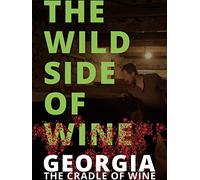 The Wild Side of Wine: Georgia, The Cradle of Wine