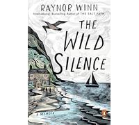 The Wild Silence: A Memoir
